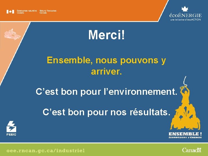 Merci! Ensemble, nous pouvons y arriver. C’est bon pour l’environnement. C’est bon pour nos