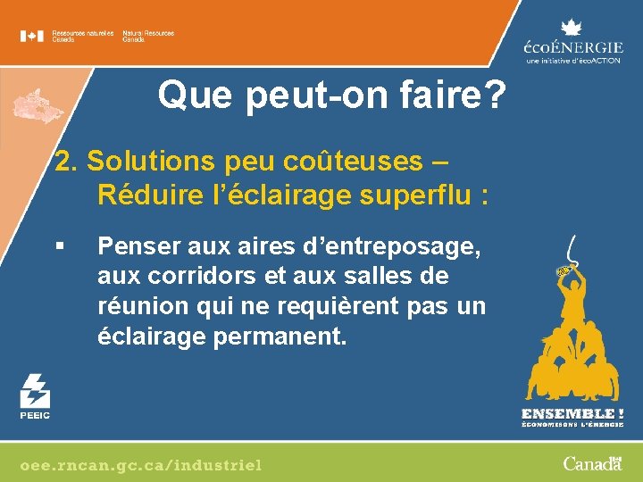 Que peut-on faire? 2. Solutions peu coûteuses – Réduire l’éclairage superflu : § Penser