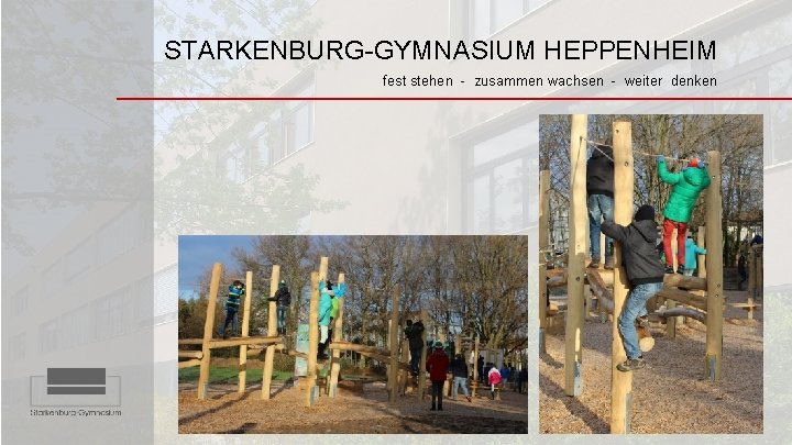 STARKENBURG-GYMNASIUM HEPPENHEIM fest stehen - zusammen wachsen - weiter denken 