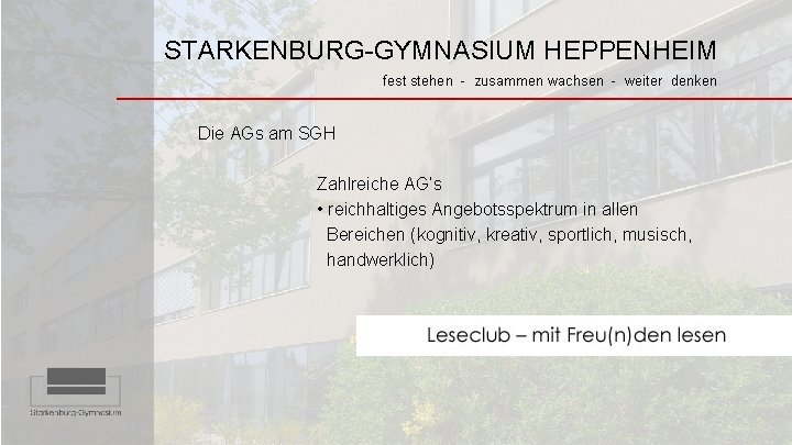 STARKENBURG-GYMNASIUM HEPPENHEIM fest stehen - zusammen wachsen - weiter denken Die AGs am SGH