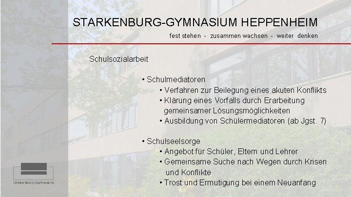 STARKENBURG-GYMNASIUM HEPPENHEIM fest stehen - zusammen wachsen - weiter denken Schulsozialarbeit • Schulmediatoren •