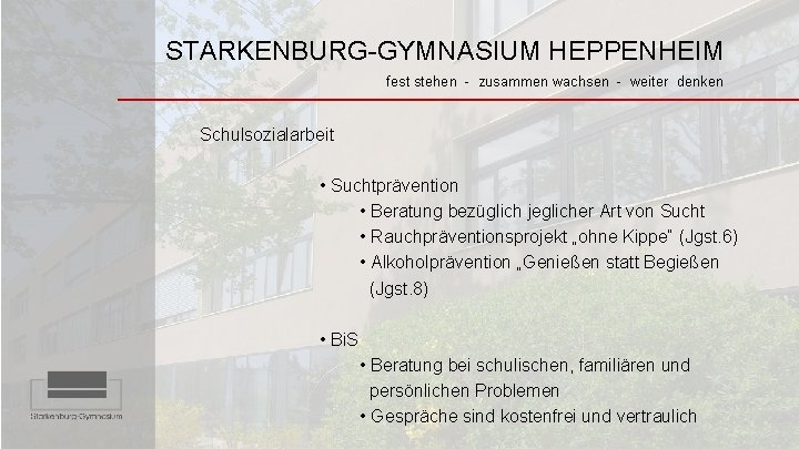 STARKENBURG-GYMNASIUM HEPPENHEIM fest stehen - zusammen wachsen - weiter denken Schulsozialarbeit • Suchtprävention •