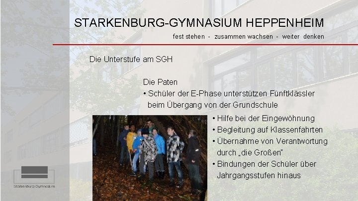 STARKENBURG-GYMNASIUM HEPPENHEIM fest stehen - zusammen wachsen - weiter denken Die Unterstufe am SGH