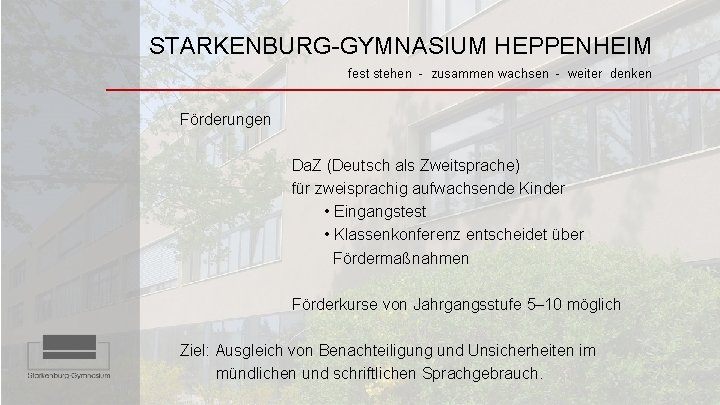 STARKENBURG-GYMNASIUM HEPPENHEIM fest stehen - zusammen wachsen - weiter denken Förderungen Da. Z (Deutsch