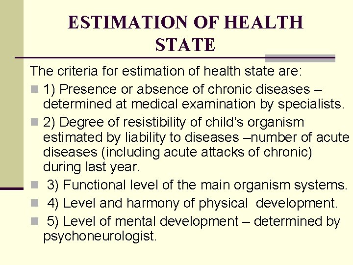 ESTIMATION OF HEALTH STATE The criteria for estimation of health state are: n 1)