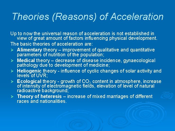 Theories (Reasons) of Acceleration Up to now the universal reason of acceleration is not