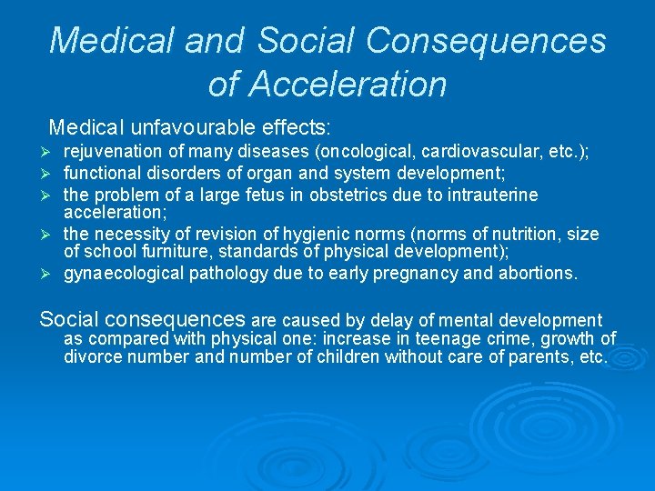 Medical and Social Consequences of Acceleration Medical unfavourable effects: rejuvenation of many diseases (oncological,