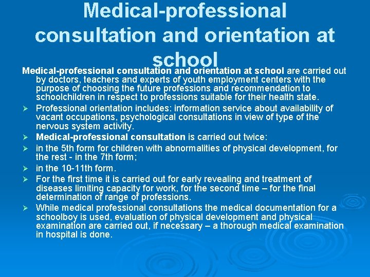 Medical-professional consultation and orientation at school are carried out Ø Ø Ø by doctors,