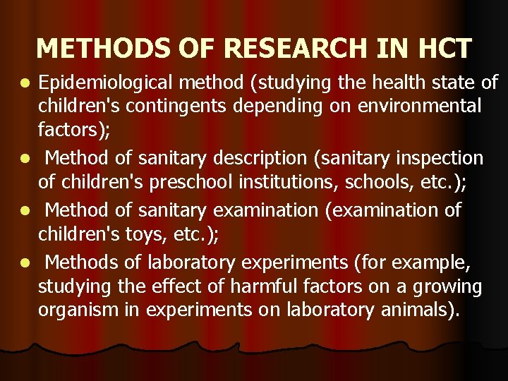 METHODS OF RESEARCH IN HCT l l Epidemiological method (studying the health state of