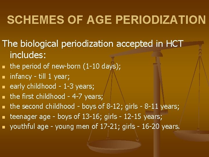 SCHEMES OF AGE PERIODIZATION The biological periodization accepted in HCT includes: n n n