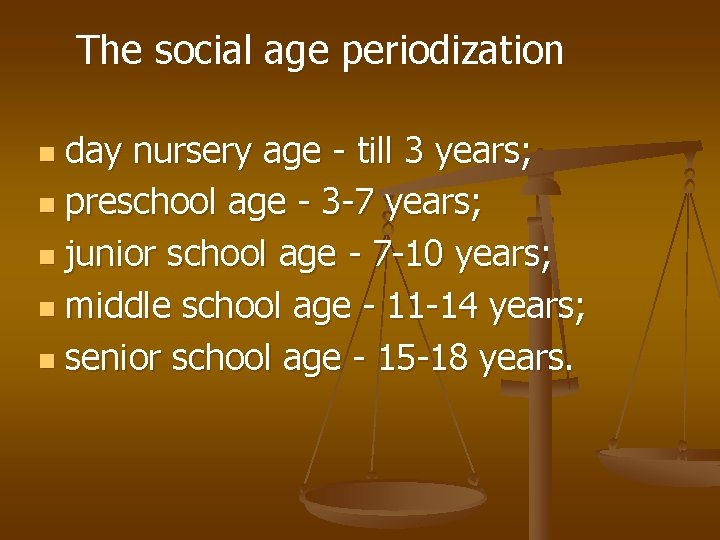 The social age periodization day nursery age - till 3 years; n preschool age