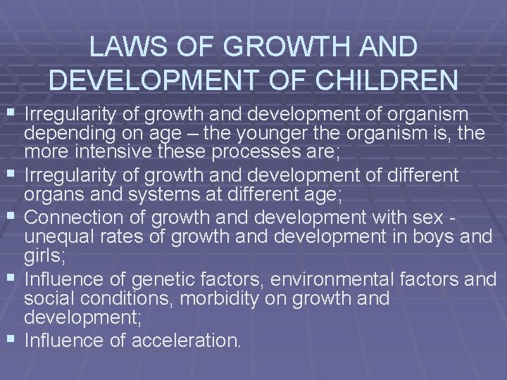 LAWS OF GROWTH AND DEVELOPMENT OF CHILDREN § Irregularity of growth and development of