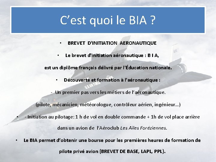 C’est quoi le BIA ? • • BREVET D'INITIATION AERONAUTIQUE Le brevet d'initiation aéronautique