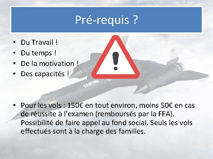 Pré-requis ? • • Du Travail ! Du temps ! De la motivation !