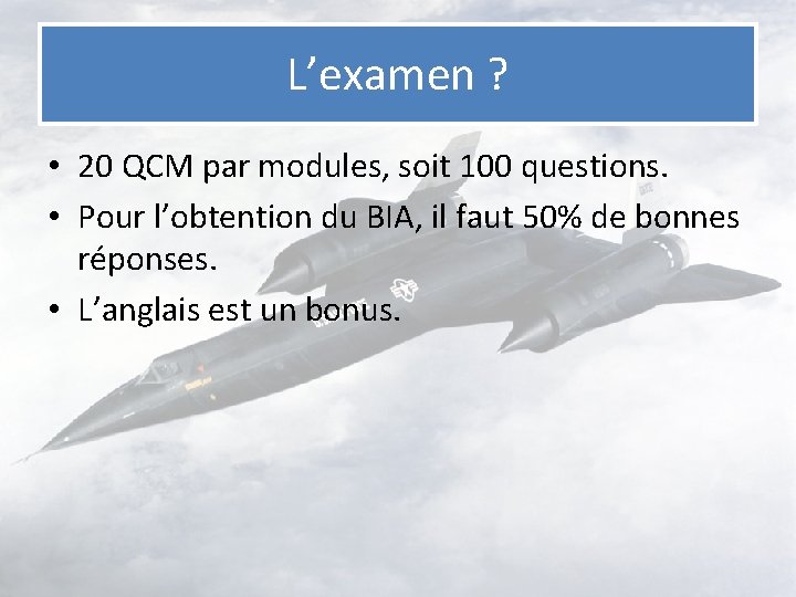 L’examen ? • 20 QCM par modules, soit 100 questions. • Pour l’obtention du