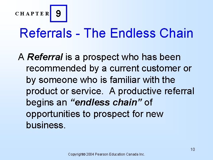CHAPTER 9 Referrals - The Endless Chain A Referral is a prospect who has