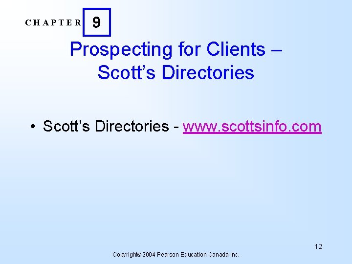 CHAPTER 9 Prospecting for Clients – Scott’s Directories • Scott’s Directories - www. scottsinfo.