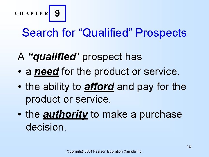 CHAPTER 9 Search for “Qualified” Prospects A “qualified” prospect has • a need for