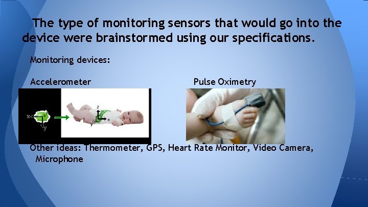 The type of monitoring sensors that would go into the device were brainstormed using