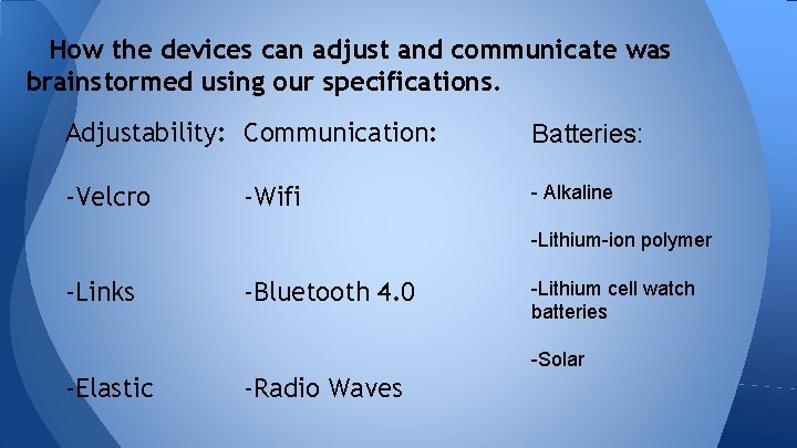 How the devices can adjust and communicate was brainstormed using our specifications. Adjustability: Communication: