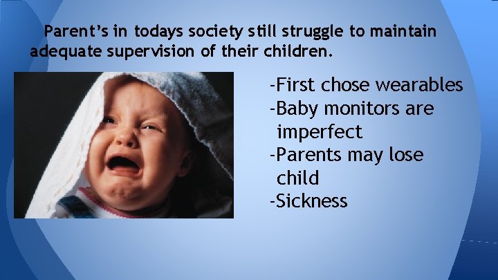 Parent’s in todays society still struggle to maintain adequate supervision of their children. -First