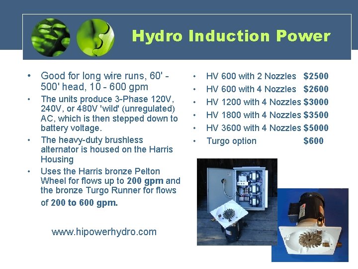Hydro Induction Power • Good for long wire runs, 60' - 500' head, 10