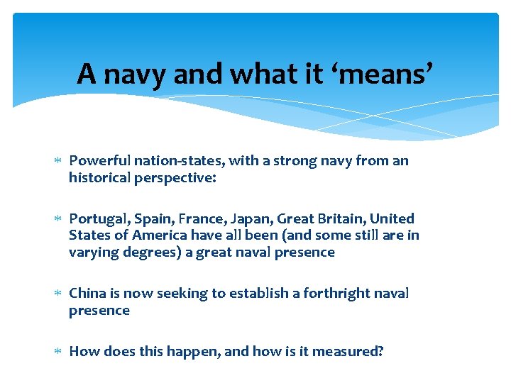 A navy and what it ‘means’ Powerful nation-states, with a strong navy from an