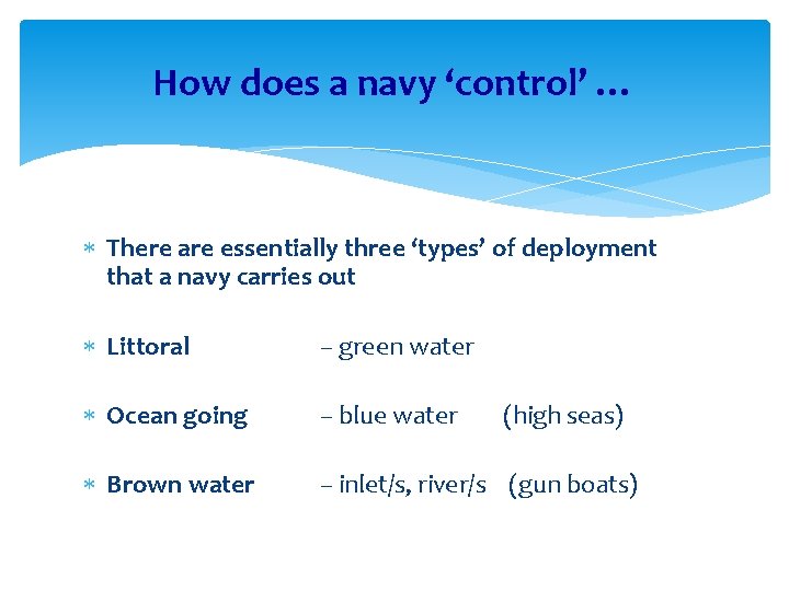 How does a navy ‘control’ … There are essentially three ‘types’ of deployment that