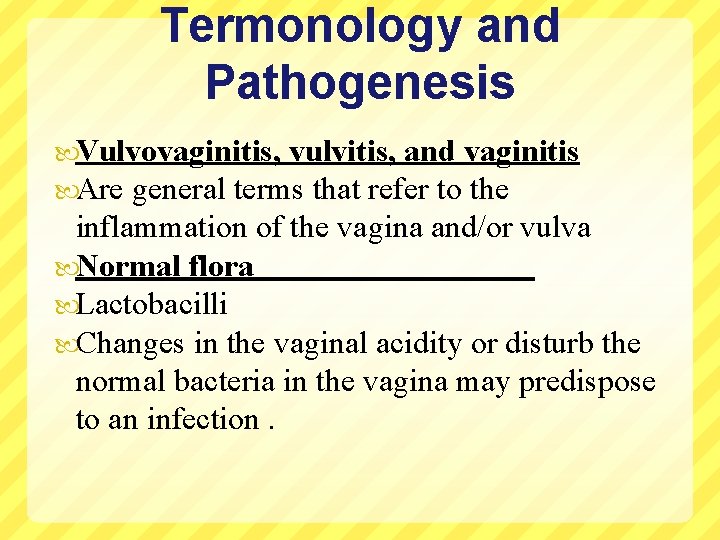 Termonology and Pathogenesis Vulvovaginitis, vulvitis, and vaginitis Are general terms that refer to the