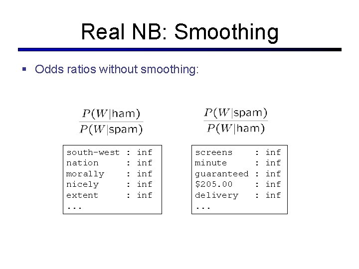 Real NB: Smoothing § Odds ratios without smoothing: south-west nation morally nicely extent. .