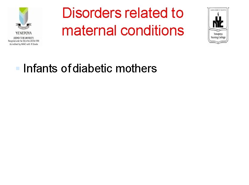 Disorders related to maternal conditions Infants of diabetic mothers 