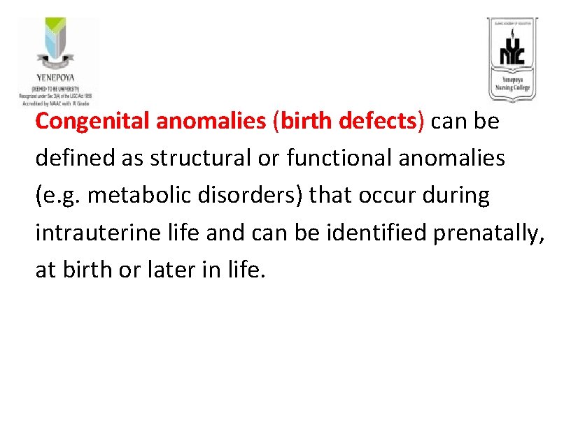 Congenital anomalies (birth defects) can be defined as structural or functional anomalies (e. g.