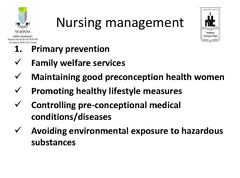 Nursing management 1. ü ü Primary prevention Family welfare services Maintaining good preconception health
