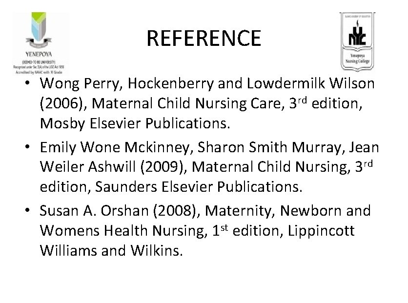 REFERENCE • Wong Perry, Hockenberry and Lowdermilk Wilson (2006), Maternal Child Nursing Care, 3