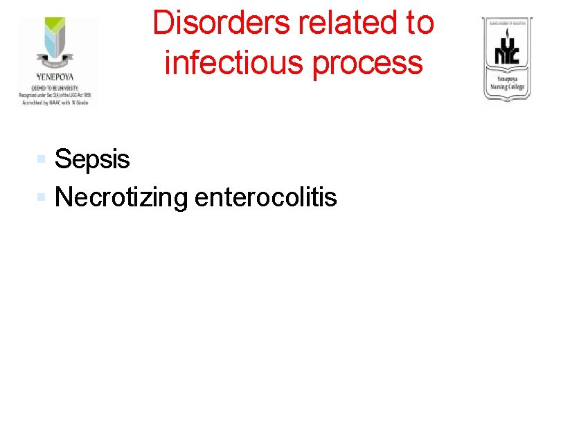 Disorders related to infectious process Sepsis Necrotizing enterocolitis 