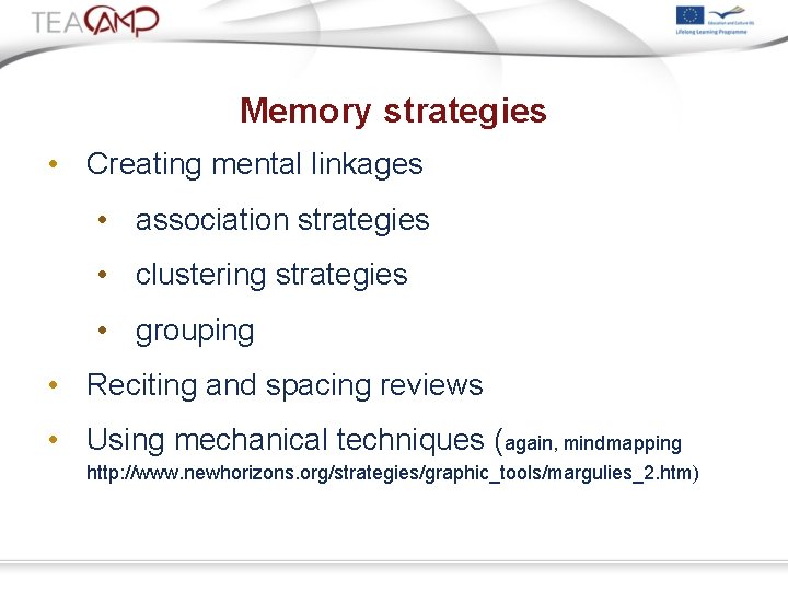 Memory strategies • Creating mental linkages • association strategies • clustering strategies • grouping