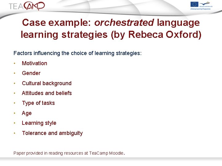 Case example: orchestrated language learning strategies (by Rebeca Oxford) Factors influencing the choice of