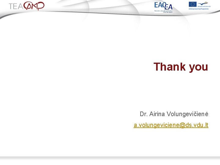 Thank you Dr. Airina Volungevičienė a. volungeviciene@ds. vdu. lt 