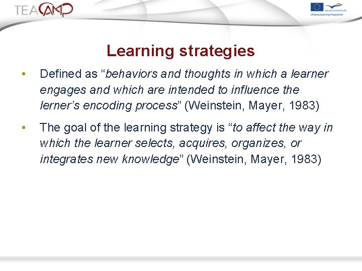 Learning strategies • Defined as “behaviors and thoughts in which a learner engages and