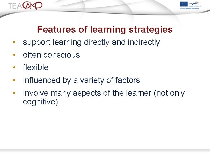 Features of learning strategies • support learning directly and indirectly • often conscious •