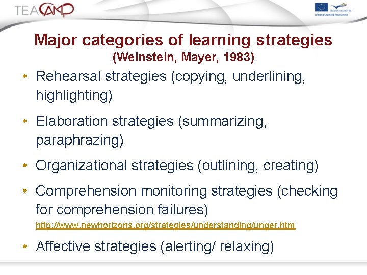 Major categories of learning strategies (Weinstein, Mayer, 1983) • Rehearsal strategies (copying, underlining, highlighting)