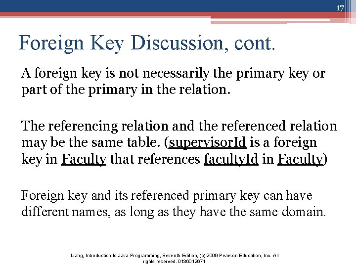 17 Foreign Key Discussion, cont. A foreign key is not necessarily the primary key