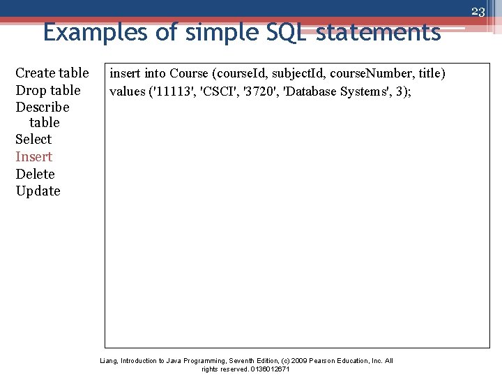 Examples of simple SQL statements Create table Drop table Describe table Select Insert Delete