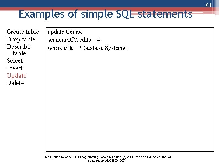 Examples of simple SQL statements Create table Drop table Describe table Select Insert Update