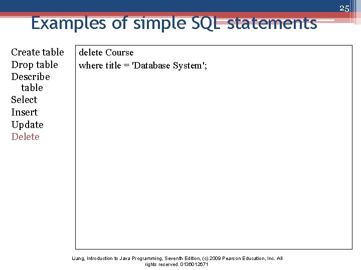 Examples of simple SQL statements Create table Drop table Describe table Select Insert Update
