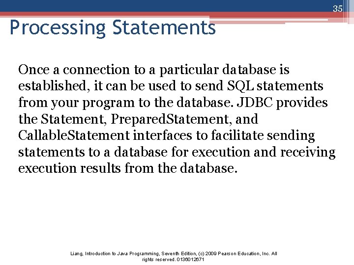 35 Processing Statements Once a connection to a particular database is established, it can