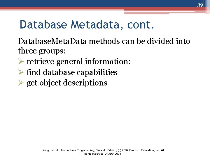 39 Database Metadata, cont. Database. Meta. Data methods can be divided into three groups: