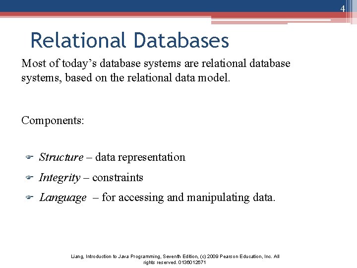 4 Relational Databases Most of today’s database systems are relational database systems, based on