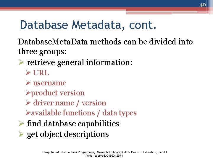 40 Database Metadata, cont. Database. Meta. Data methods can be divided into three groups:
