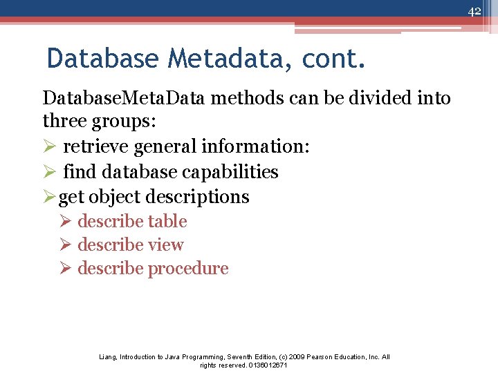 42 Database Metadata, cont. Database. Meta. Data methods can be divided into three groups: